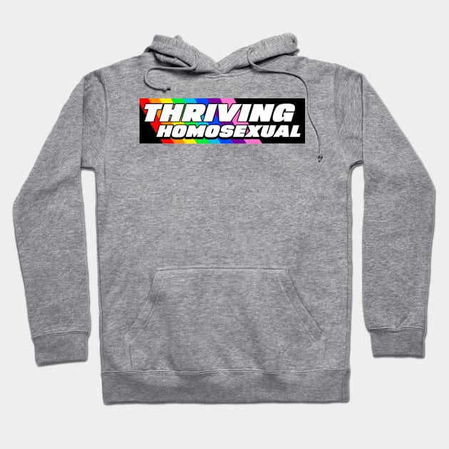 'THRIVING HOMOSEXUAL' Gay Pride LGBT funny 'bumper sticker style' Tee Hoodie by LGBwiththeTee